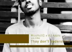 Musiholiq - They Dont Understand Ft. Aj Apple